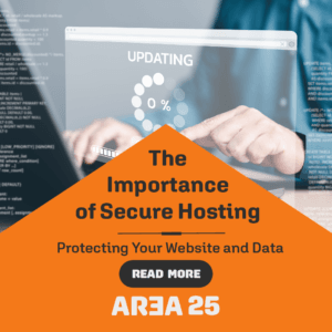 The Importance of Secure Hosting: Protecting Your Website and Data